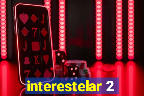 interestelar 2